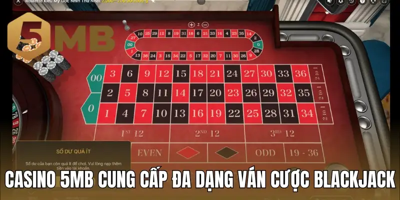 Casino 5MB cung cấp đa dạng ván cược Blackjack