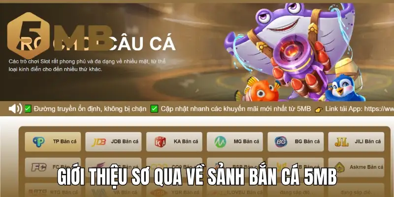 Giới thiệu sơ qua về sảnh bắn cá 5MB