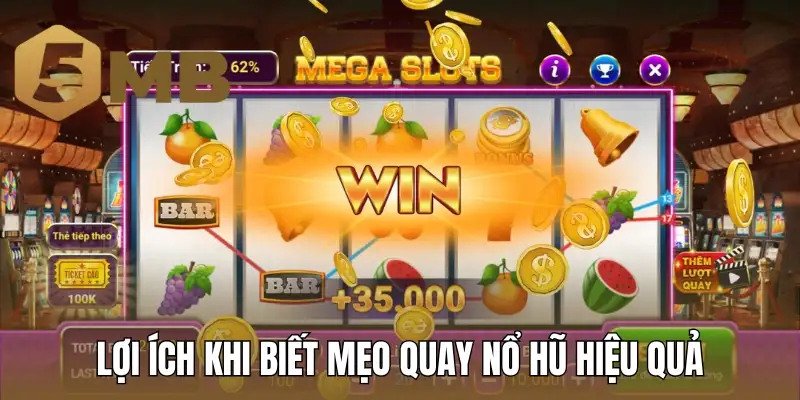 Lợi ích khi biết mẹo quay nổ hũ hiệu quả