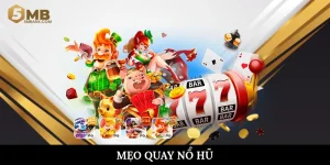 Mẹo quay nổ hũ