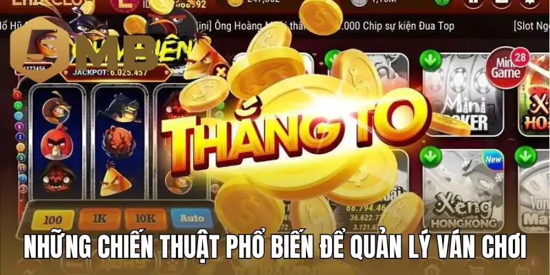 Những chiến thuật phổ biến để quản lý ván chơi