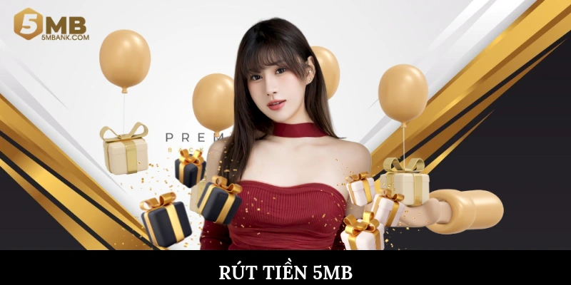 Rút tiền 5mb