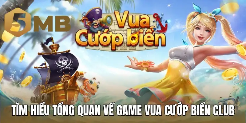 Tìm hiểu tổng quan về game Vua Cướp Biển Club
